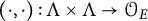 left parenthesis dot comma dot right parenthesis colon upper Lamda times upper Lamda right arrow upper O Subscript upper E Baseline