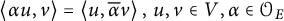 less than alpha u comma v greater than equals less than u comma alpha overbar v greater than comma u comma v element of upper V comma alpha element of upper O Subscript upper E Baseline