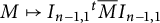 upper M right arrow from bar upper I Subscript n minus 1 comma 1 Superscript t Baseline upper M overbar upper I Subscript n minus 1 comma 1