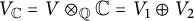 upper V Subscript double struck upper C Baseline equals upper V circled times Subscript double struck upper Q Baseline double struck upper C equals upper V 1 circled plus upper V 2