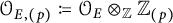 upper O Subscript upper E comma left parenthesis p right parenthesis Baseline colon equals q upper O Subscript upper E circled times Subscript double struck upper Z Baseline double struck upper Z Subscript left parenthesis p right parenthesis