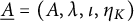ModifyingBelow upper A Underbarequals left parenthesis upper A comma lamda comma iota comma eta Subscript upper K Baseline right parenthesis
