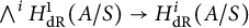 backslash leftwedge Superscript i Baseline upper H Subscript d upper R Superscript 1 Baseline left parenthesis upper A divided by upper S right parenthesis right arrow upper H Subscript d upper R Superscript i Baseline left parenthesis upper A divided by upper S right parenthesis