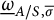 ModifyingBelow Omega UnderbarSubscript upper A divided by upper S comma sigma overbar