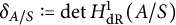 delta Subscript upper A divided by upper S Baseline colon equals q backslash det upper H Subscript d upper R Superscript 1 Baseline left parenthesis upper A divided by upper S right parenthesis