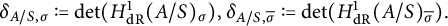 delta Subscript upper A divided by upper S comma sigma Baseline colon equals q backslash det left parenthesis upper H Subscript d upper R Superscript 1 Baseline left parenthesis upper A divided by upper S right parenthesis Subscript sigma Baseline right parenthesis comma delta Subscript upper A divided by upper S comma sigma overbar Baseline colon equals q backslash det left parenthesis upper H Subscript d upper R Superscript 1 Baseline left parenthesis upper A divided by upper S right parenthesis Subscript sigma overbar Baseline right parenthesis period