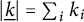 backslash lvert ModifyingBelow k Underbarbackslash rvert equals sigma summation Underscript i Endscripts k Subscript i
