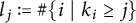 l Subscript j Baseline colon equals q number sign StartSet i vertical bar k Subscript i Baseline greater than or equals j EndSet