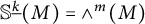 double struck upper S Superscript ModifyingBelow k UnderbarBaseline left parenthesis upper M right parenthesis equals and Superscript m Baseline left parenthesis upper M right parenthesis