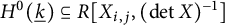 upper H Superscript 0 Baseline left parenthesis ModifyingBelow k Underbarright parenthesis subset of or equal to upper R upper X Subscript i comma j Baseline comma left parenthesis backslash det upper X right parenthesis Superscript negative 1