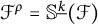 script upper F Superscript normal rho Baseline equals double struck upper S Superscript ModifyingBelow k UnderbarBaseline left parenthesis script upper F right parenthesis