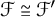 script upper F approximately equals script upper F prime