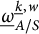 ModifyingBelow Omega UnderbarSubscript upper A divided by upper S Superscript ModifyingBelow k Underbarcomma w