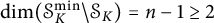 backslash dimension left parenthesis script upper S Subscript upper K Superscript min Baseline divided by script upper S Subscript upper K Baseline right parenthesis equals n minus 1 greater than or equals 2