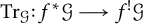 trace Subscript script upper G Baseline colon f Superscript asterisk Baseline script upper G long right arrow f Superscript factorial Baseline script upper G
