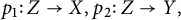 p 1 colon upper Z right arrow upper X comma p 2 colon upper Z right arrow upper Y comma