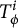 upper T Subscript phi Superscript i