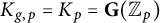 upper K Subscript g comma p Baseline equals upper K Subscript p Baseline equals bold upper G left parenthesis double struck upper Z Subscript p Baseline right parenthesis