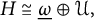 upper H approximately equals ModifyingBelow Omega Underbarcircled plus script upper U comma