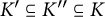 upper K prime subset of or equal to upper K prime prime subset of or equal to upper K