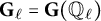 upper G Subscript script l Baseline equals bold upper G left parenthesis double struck upper Q Subscript script l Baseline right parenthesis