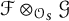script upper F circled times Subscript script upper O Sub Subscript upper S Baseline script upper G