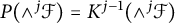 upper P left parenthesis and Superscript j Baseline script upper F right parenthesis equals upper K Superscript j minus 1 Baseline left parenthesis and Superscript j Baseline script upper F right parenthesis