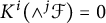 upper K Superscript i Baseline left parenthesis and Superscript j Baseline script upper F right parenthesis equals 0