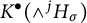 upper K Superscript bullet Baseline left parenthesis and Superscript j Baseline upper H Subscript sigma Baseline right parenthesis