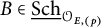 upper B element of ModifyingBelow upper S c h UnderbarSubscript script upper O Sub Subscript upper E comma left parenthesis p right parenthesis