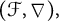 left parenthesis script upper F comma nabla right parenthesis comma
