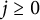j greater than or equals 0