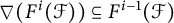 nabla left parenthesis upper F Superscript i Baseline left parenthesis script upper F right parenthesis right parenthesis subset of or equal to upper F Superscript i minus 1 Baseline left parenthesis script upper F right parenthesis