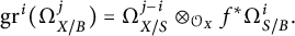 g r Superscript i Baseline left parenthesis upper Omega Subscript upper X divided by upper B Superscript j Baseline right parenthesis equals upper Omega Subscript upper X divided by upper S Superscript j minus i Baseline circled times Subscript script upper O Sub Subscript upper X Subscript Baseline f Superscript asterisk Baseline upper Omega Subscript upper S divided by upper B Superscript i Baseline period