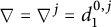 nabla equals nabla Superscript j Baseline equals d 1 Superscript 0 comma j