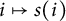 i right arrow from bar s left parenthesis i right parenthesis