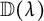 double struck upper D left parenthesis lamda right parenthesis