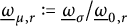 ModifyingBelow Omega UnderbarSubscript mu comma r Baseline colon equals q ModifyingBelow Omega UnderbarSubscript sigma divided by ModifyingBelow Omega UnderbarSubscript 0 comma r