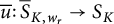 u overbar colon ModifyingAbove bar With bar upper S upper K comma w Subscript r Baseline right arrow upper S Subscript upper K Baseline