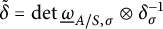 delta overtilde equals backslash det ModifyingBelow Omega UnderbarSubscript upper A divided by upper S comma sigma Baseline circled times delta Subscript sigma Superscript negative 1