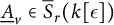 ModifyingBelow upper A UnderbarSubscript v Baseline element of ModifyingAbove bar With bar upper S r left parenthesis k epsilon right parenthesis