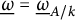 ModifyingBelow Omega Underbarequals ModifyingBelow Omega UnderbarSubscript upper A divided by k
