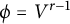 phi equals upper V Superscript r minus 1
