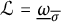 script upper L equals ModifyingBelow Omega UnderbarSubscript sigma overbar