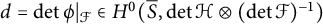 d equals backslash det phi vertical bar Subscript script upper F Baseline element of upper H Superscript 0 Baseline left parenthesis upper S overbar comma backslash det script upper H circled times left parenthesis backslash det script upper F right parenthesis Superscript negative 1 Baseline right parenthesis