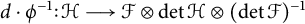 d dot phi Superscript negative 1 Baseline colon script upper H long right arrow script upper F circled times backslash det script upper H circled times left parenthesis backslash det script upper F right parenthesis Superscript negative 1
