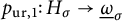 p Subscript u r comma 1 Baseline colon upper H Subscript sigma Baseline right arrow ModifyingBelow Omega UnderbarSubscript sigma Baseline