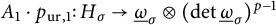 upper A 1 dot p Subscript u r comma 1 Baseline colon upper H Subscript sigma Baseline right arrow ModifyingBelow Omega UnderbarSubscript sigma Baseline circled times left parenthesis backslash det ModifyingBelow Omega UnderbarSubscript sigma Baseline right parenthesis Superscript p minus 1