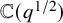double struck upper C left parenthesis q Superscript 1 divided by 2 Baseline right parenthesis