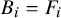 upper B Subscript i Baseline equals upper F Subscript i